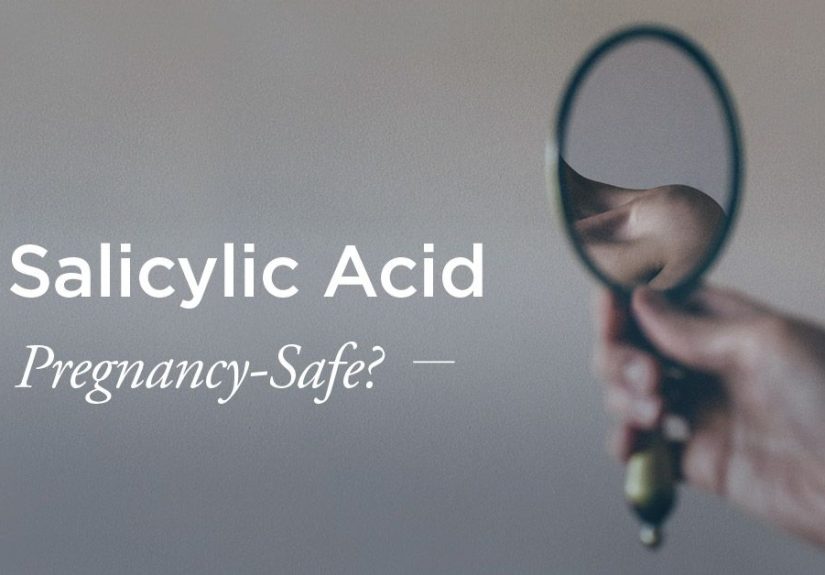 Salicylic Acid in Pregnancy: Is It Safe?