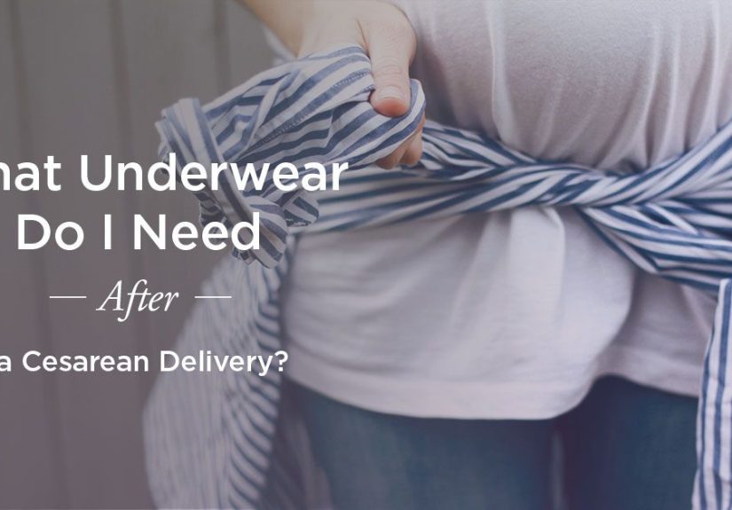 C-Section Underwear: What You Need to Know