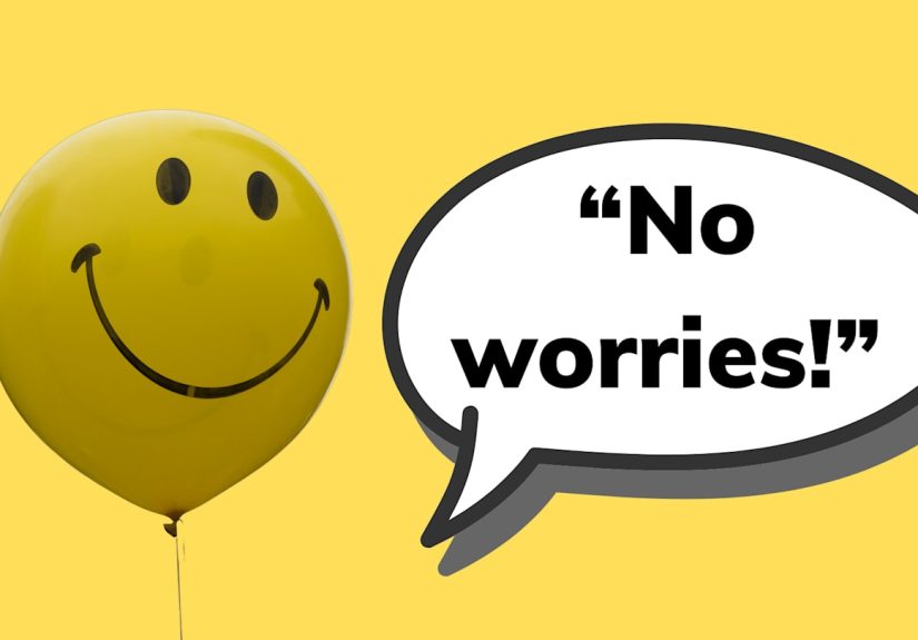 How “No Worries” Became Everyone’s Go-To Phrase