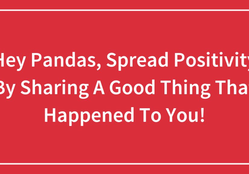 Hey Pandas, Spread Positivity By Sharing A Good Thing That Happened To You!