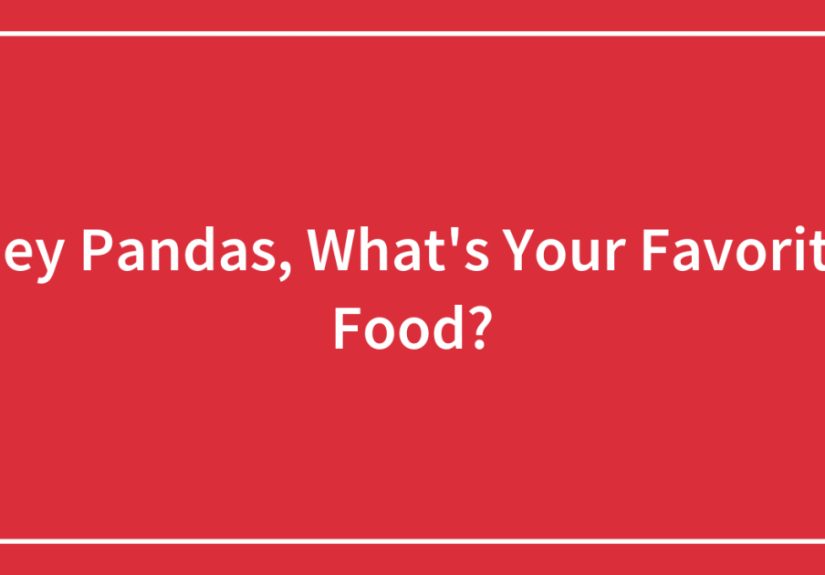 Hey Pandas, What’s Your Favorite Food?