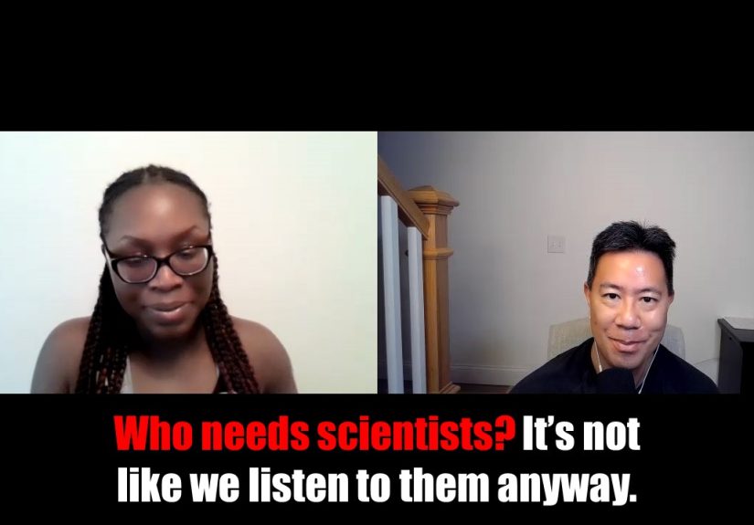 Who needs scientists? It’s not like we listen to them anyway.