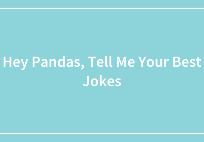 Hey Pandas, Tell Me Your Best Jokes