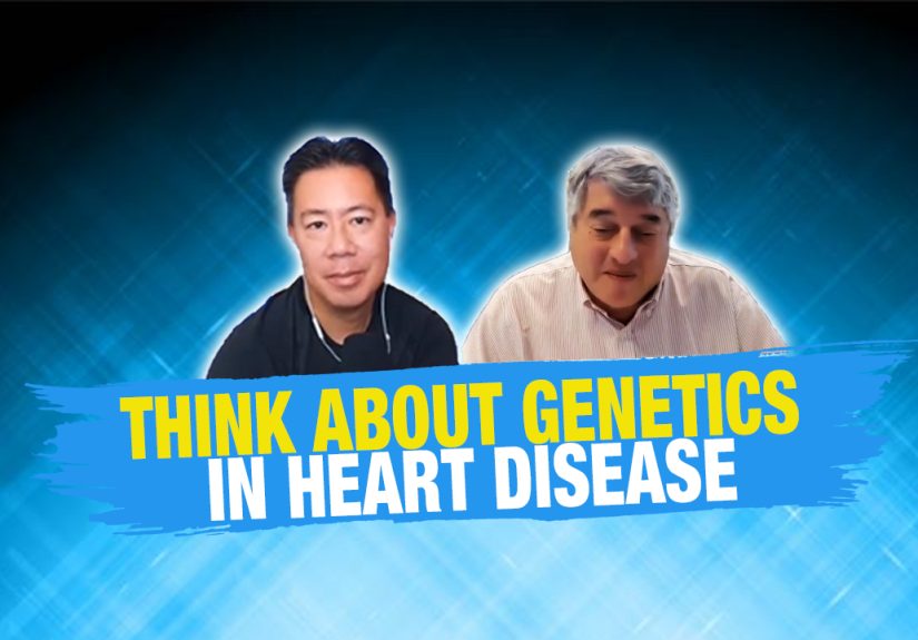 Think about genetics in heart disease